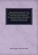 "Elocutionary manual." The principles of elocution, with exercises and notations, for pronunciation, intonation, emphasis, gesture and emotional expression, Alexander Melville Bell 