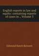 English reports in law and equity: containing reports of cases in ., Volume 3, Bennett, Edmund Hatch, 1824-1898 