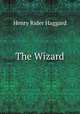 The Wizard, Henry Rider Haggard 