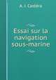 Essai sur la navigation sous-marine, A.J. Castera 