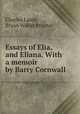 Essays of Elia, and Eliana. With a memoir by Barry Cornwall, Charles Lamb, Bryan Waller Procter 