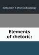 Elements of rhetoric:, Getty, John A. [from old catalog] 