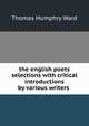 the english poets selections with critical introductions by various writers ., Thomas Humphry Ward 