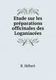 Etude sur les preparations officinales des Loganiacees, B. Hebert 