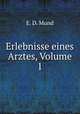 Erlebnisse eines Arztes, Volume 1, E. D. Mund 