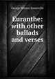 Euranthe: with other ballads and verses, George Watson Somerville 