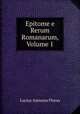 Epitome e Rerum Romanarum, Volume 1, Lucius Annaeus Florus 