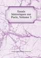 Essais historiques sur Paris, Volume 3, Germain Francois Poullain de Saint-Foix 