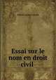 Essai sur le nom en droit civil ., Alfred Lucien Covelle 