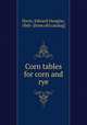 Corn tables for corn and rye, Davis, Edward Douglas, 1860- [from old catalog] 