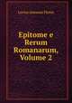 Epitome e Rerum Romanarum, Volume 2, Lucius Annaeus Florus 