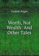 Worth, Not Wealth: And Other Tales, Cousin Angie 