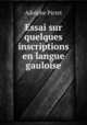 Essai sur quelques inscriptions en langue gauloise, Adolphe Pictet 