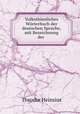 Volksthumliches Worterbuch der deutschen Sprache, mit Bezeichnung der ., Theodor Heinsius 
