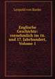 Englische Geschichte: vornehmlich im 16. und 17. Jahrhundert, Volume 1, Leopold von Ranke 