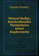 Wenzel Hollar, beschreibendes Verzeichniss seiner Kupferstiche, Gustav Parthey 