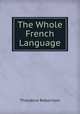 The Whole French Language, Theodore Robertson 