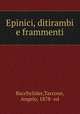 Epinici, ditirambi e frammenti, Bacchylides,Taccone, Angelo, 1878- ed 