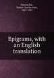Epigrams, with an English translation, Martial,Ker, Walter Charles Alan, 1853-1929 