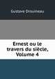 Ernest ou le travers du siecle, Volume 4, Gustave Drouineau 