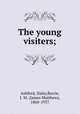 The young visiters;, Ashford, Daisy,Barrie, J. M. (James Matthew), 1860-1937 
