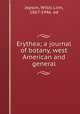 Erythea; a journal of botany, west American and general, Jepson, Willis Linn, 1867-1946. ed 