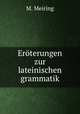 Eroterungen zur lateinischen grammatik, M. Meiring 