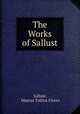 The Works of Sallust, Sallust, Marcus Tullius Cicero 