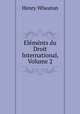 Elements du Droit International, Volume 2, Henry Wheaton 
