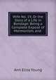 Wife No. 19, Or the Story of a Life in Bondage: Being a Complete Expose of Mormonism, and ., Ann Eliza Young 