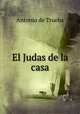 El Judas de la casa, Antonio de Trueba 