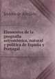 Elementos de la geografia astronomica, natural y politica de Espana y Portugal, Isidoro de Antillon 