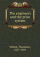 The engineers and the price system, Veblen, Thorstein, 1857-1929 