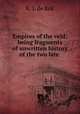 Empires of the veld: being fragments of unwritten history of the two late ., K. J. de Kok 