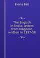 The English in India: letters from Nagpore, written in 1857-58, Evans Bell 
