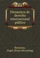 Elementos de derecho internacional pu?blico, Romanos, Angel. [from old catalog] 