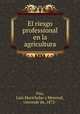 El riesgo professional en la agricultura, Eza, Luis Marichalar y Monreal, vizconde de, 1872- 