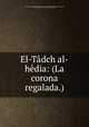 El-Tadch al-hedia: (La corona regalada.), 