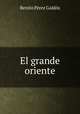 El grande oriente, Benito Perez Galdos 