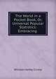 The World in a Pocket Book, Or, Universal Popular Statistics: Embracing ., William Hanby Crump 