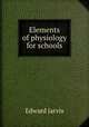 Elements of physiology for schools, Edward Jarvis 