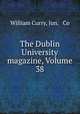 The Dublin University magazine, Volume 38, William Curry, Jun. & Co 