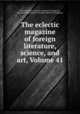 The eclectic magazine of foreign literature, science, and art, Volume 41, Harry Houdini Collection (Library of Congress), John Davis Batchelder Collection (Library of Congress) 