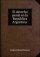 El derecho penal en la Republica Argentina ., Isidoro Ruiz Moreno 