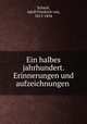 Ein halbes jahrhundert. Erinnerungen und aufzeichnungen, Schack, Adolf Friedrich von, 1815-1894 