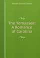 The Yemassee: A Romance of Carolina, William Gilmore Simms 