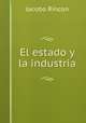 El estado y la industria, Jacobo Rincon 