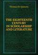 THE EIGHTEENTH CENTURY IN SCHOLARSHIP AND LITERATURE, Thomas de Quincey 