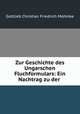 Zur Geschichte des Ungarschen Fluchformulars: Ein Nachtrag zu der ., Gottlieb Christian Friedrich Mohnike 