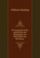 Ein gang durch die geschichte der padagogik von Montaigne bis Rousseau ., Wilhelm Herding 